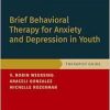 Brief Behavioral Therapy for Anxiety and Depression in Youth: Therapist Guide (Programs That Work) (EPUB)