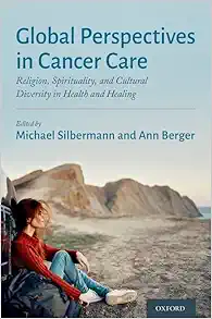 Global Perspectives in Cancer Care: Religion, Spirituality, and Cultural Diversity in Health and Healing (Original PDF from Publisher)