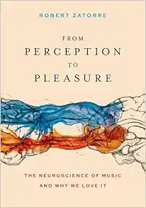 From Perception to Pleasure: The Neuroscience of Music and Why We Love It (EPUB)