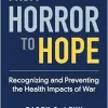 From Horror to Hope: Recognizing and Preventing the Health Impacts of War (Original PDF from Publisher)