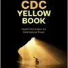 CDC Yellow Book 2024: Health Information for International Travel (CDC Health Information for International Travel) (Original PDF from Publisher)