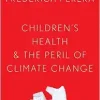 Children’s Health and the Peril of Climate Change (Original PDF from Publisher)