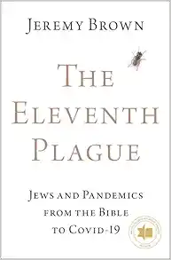 The Eleventh Plague: Jews and Pandemics from the Bible to COVID-19 (Original PDF from Publisher)