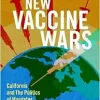 America’s New Vaccine Wars: California and the Politics of Mandates (Original PDF from Publisher)