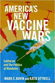 America’s New Vaccine Wars: California and the Politics of Mandates (Original PDF from Publisher)
