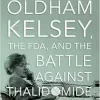 Frances Oldham Kelsey, the FDA, and the Battle against Thalidomide (Original PDF from Publisher)