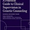 A Practical Guide to Clinical Supervision in Genetic Counseling (GENETIC COUNSELING IN PRACTICE SERIES) (EPUB)