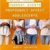 How Technology, Social Media, and Current Events Profoundly Affect Adolescents (Original PDF from Publisher)
