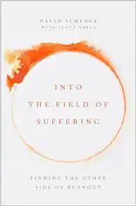Into the Field of Suffering: Finding the Other Side of Burnout, 2nd Edition (Original PDF from Publisher)