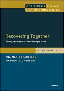 Recovering Together: Building Resiliency after Acute Neurological Illness, Clinician Guide (Behavioral Medicine Interventions That Work) (Original PDF from Publisher)