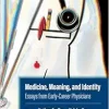 Medicine, Meaning, and Identity: Essays from Early-Career Physicians (Original PDF from Publisher)