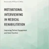 Motivational Interviewing in Medical Rehabilitation: Improving Patient Engagement and Team Function (Academy of Rehabilitation Psychology Series) (EPUB)