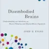 Disembodied Brains: Understanding our Intuitions on Human-Animal Neuro-Chimeras and Human Brain Organoids (Original PDF from Publisher)