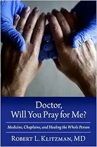 Doctor, Will You Pray for Me?: Medicine, Chaplains, and Healing the Whole Person (EPUB)