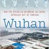 Wuhan: How the COVID-19 Outbreak in China Spiraled Out of Control (Original PDF from Publisher)
