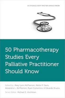 50 Pharmacotherapy Studies Every Palliative Practitioner Should Know (Fifty Studies Every Doctor Should Know) (Original PDF from Publisher)