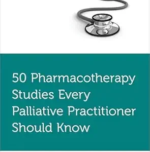 50 Pharmacotherapy Studies Every Palliative Practitioner Should Know (Fifty Studies Every Doctor Should Know) (Original PDF from Publisher)