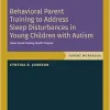 Behavioral Parent Training to Address Sleep Disturbances in Young Children with ASD: Workbook, Programs That Work (Original PDF from Publisher)
