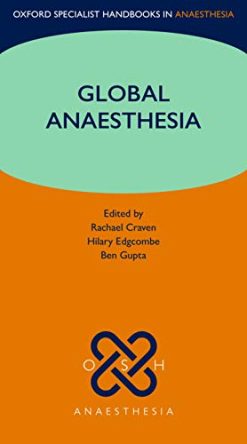 Global Anaesthesia (Oxford Specialist Handbooks in Anaesthesia) (Original PDF from Publisher)