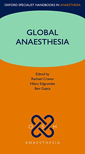 Global Anaesthesia (Oxford Specialist Handbooks in Anaesthesia) (Original PDF from Publisher)