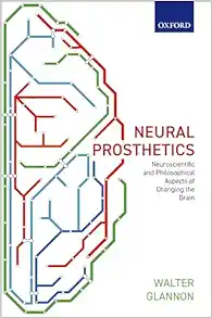 Neural Prosthetics: Neuroscientific and Philosophical Aspects of Changing the Brain (EPUB)