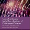 Comorbidities and Social Complications of Epilepsy and Seizures: The cognitive, psychological and psychosocial impact of epilepsy (Original PDF from Publisher)