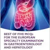 Best of Five MCQS for the European Specialty Examination in Gastroenterology and Hepatology (Oxford Higher Specialty Training), 2nd Edition (EPUB)