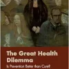 The Great Health Dilemma: Is Prevention Better than Cure? (EPUB)