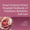 Great Ormond Street Hospital Textbook of Paediatric Bioethics and Law (Oxford Textbooks in Paediatrics) (Original PDF from Publisher)