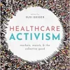 Healthcare Activism: Markets, Morals, and the Collective Good (EPUB)