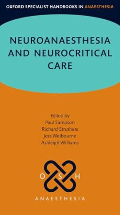 Neuroanaesthesia and Neurocritical Care (Oxford Specialist Handbooks in Anaesthesia) (Original PDF from Publisher)