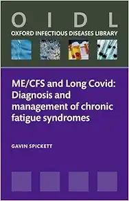 ME/CFS and Long Covid: Diagnosis and management of chronic fatigue syndromes (Oxford Infectious Diseases Library) (Original PDF from Publisher)