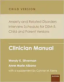 Anxiety and Related Disorders Interview Schedule for DSM-5, Child and Parent Version: Clinician Manual (PROGRAMS THAT WORK) (EPUB)