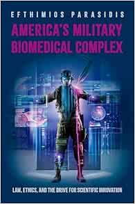 America’s Military Biomedical Complex: Law, Ethics, and the Drive for Scientific Innovation (Original PDF from Publisher)