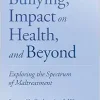 Bullying, Impact on Health, and Beyond: Exploring the Spectrum of Maltreatment (Original PDF from Publisher)