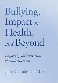 Bullying, Impact on Health, and Beyond: Exploring the Spectrum of Maltreatment (Original PDF from Publisher)