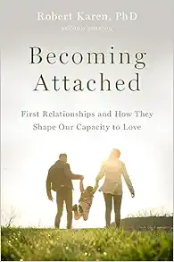 Becoming Attached: First Relationships and How They Shape Our Capacity to Love, 2nd Edition (Original PDF from Publisher)