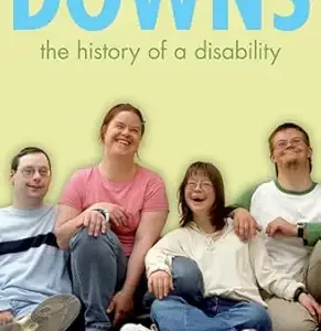Down’s Syndrome: The History of a Disability (Biographies of Disease) (Original PDF from Publisher)