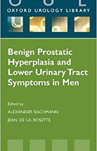Benign Prostatic Hyperplasia and Lower Urinary Tract Symptoms in Men (Oxford Urology Library) (Original PDF from Publisher)
