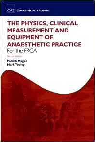 Fundamentals of Anaesthesia for the FRCA: Physics, Clinical Measurement and Equipment, 2nd Edition (Oxford Specialty Training: Revision Texts) (Original PDF from Publisher)