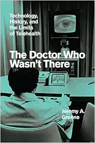 The Doctor Who Wasn’t There: Technology, History, and the Limits of Telehealth (EPUB)