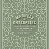 Madness and Enterprise: Psychiatry, Economic Reason, and the Emergence of Pathological Value (EPUB)