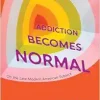 Addiction Becomes Normal: On the Late-Modern American Subject (Original PDF from Publisher)