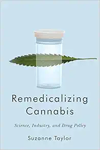 Remedicalizing Cannabis: Science, Industry, and Drug Policy (Volume 3) (Intoxicating Histories) (Original PDF from Publisher)
