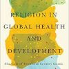 Religion in Global Health and Development: The Case of Twentieth-Century Ghana (Original PDF from Publisher)