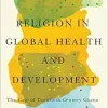 Religion in Global Health and Development: The Case of Twentieth-Century Ghana (EPUB)