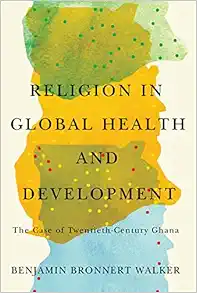 Religion in Global Health and Development: The Case of Twentieth-Century Ghana (EPUB)
