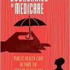 The Boundaries of Medicare: Public Health Care Beyond the Canada Health Act (Volume 61) (McGill-Queen’s Associated Medical Services Studies in the History of Medicine, Health, and Society) (Original PDF from Publisher)