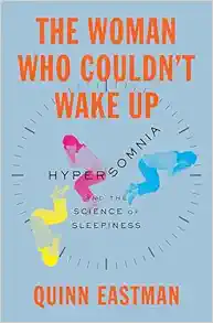 The Woman Who Couldn’t Wake Up: Hypersomnia and the Science of Sleepiness (Original PDF from Publisher)
