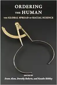 Ordering the Human: The Global Spread of Racial Science (Race, Inequality, and Health) (Original PDF from Publisher)